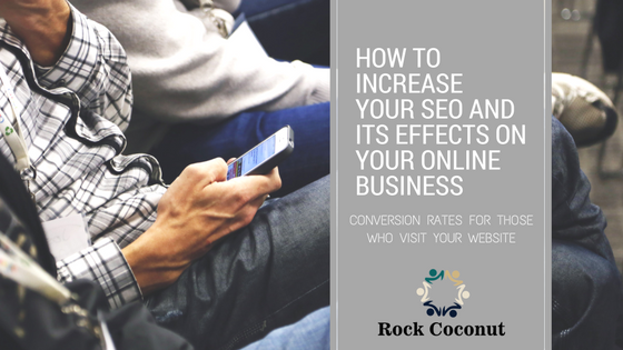 How To Increase Your SEO And Its Effects On Your Online Business