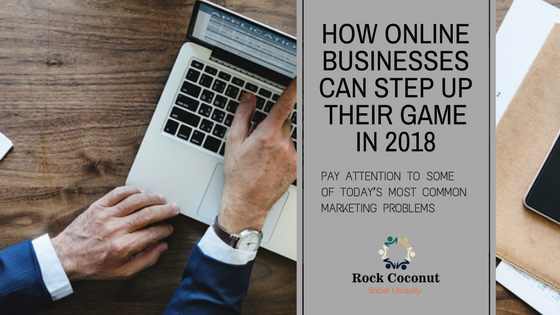 Online Businesses Stepping Up Their Game in 2018